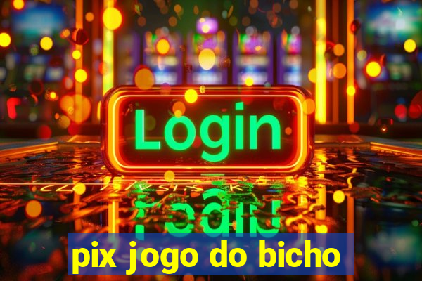 pix jogo do bicho